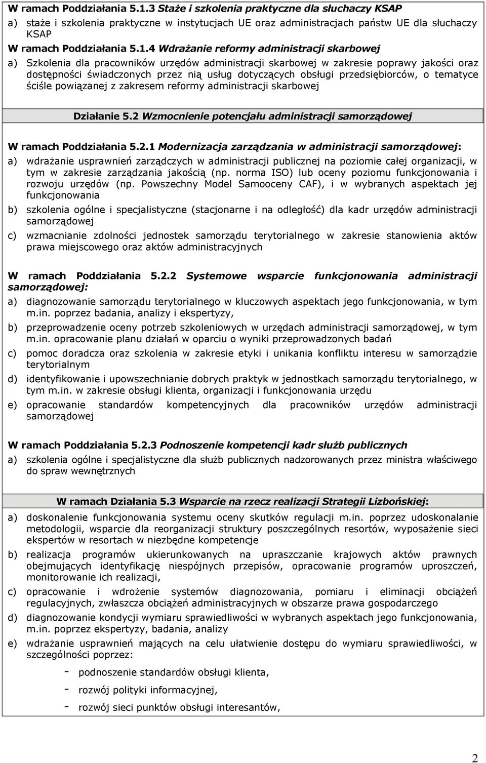 przedsiębiorców, o tematyce ściśle powiązanej z zakresem reformy administracji skarbowej Działanie 5.2 