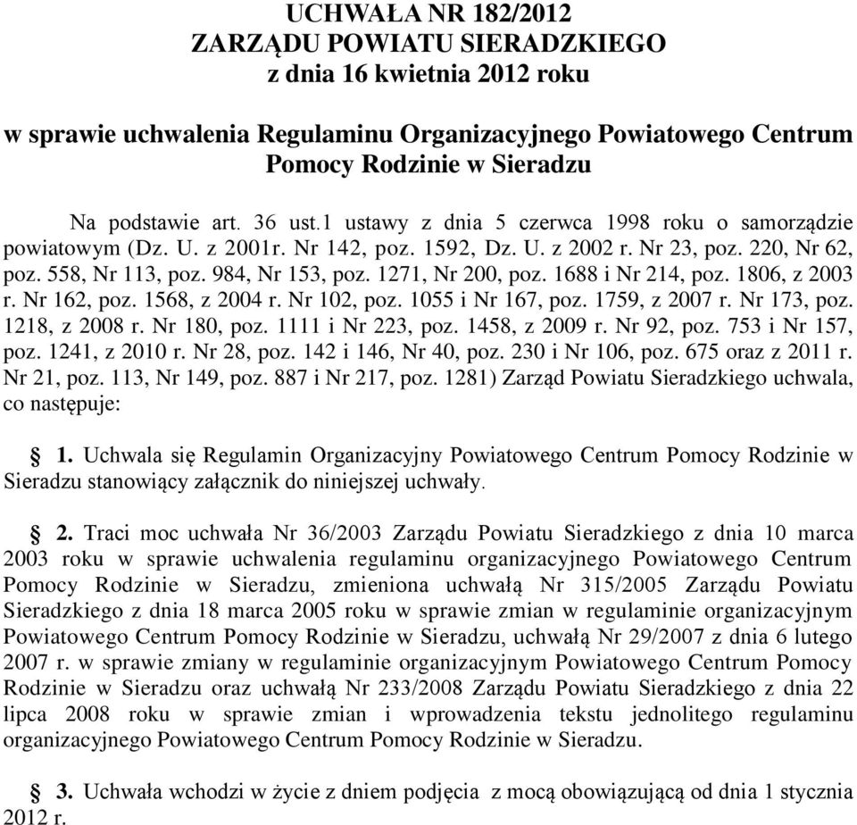 1688 i Nr 214, poz. 1806, z 2003 r. Nr 162, poz. 1568, z 2004 r. Nr 102, poz. 1055 i Nr 167, poz. 1759, z 2007 r. Nr 173, poz. 1218, z 2008 r. Nr 180, poz. 1111 i Nr 223, poz. 1458, z 2009 r.