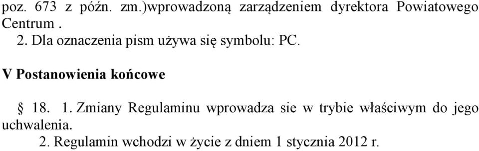 Dla oznaczenia pism używa się symbolu: PC. V Postanowienia końcowe 18.