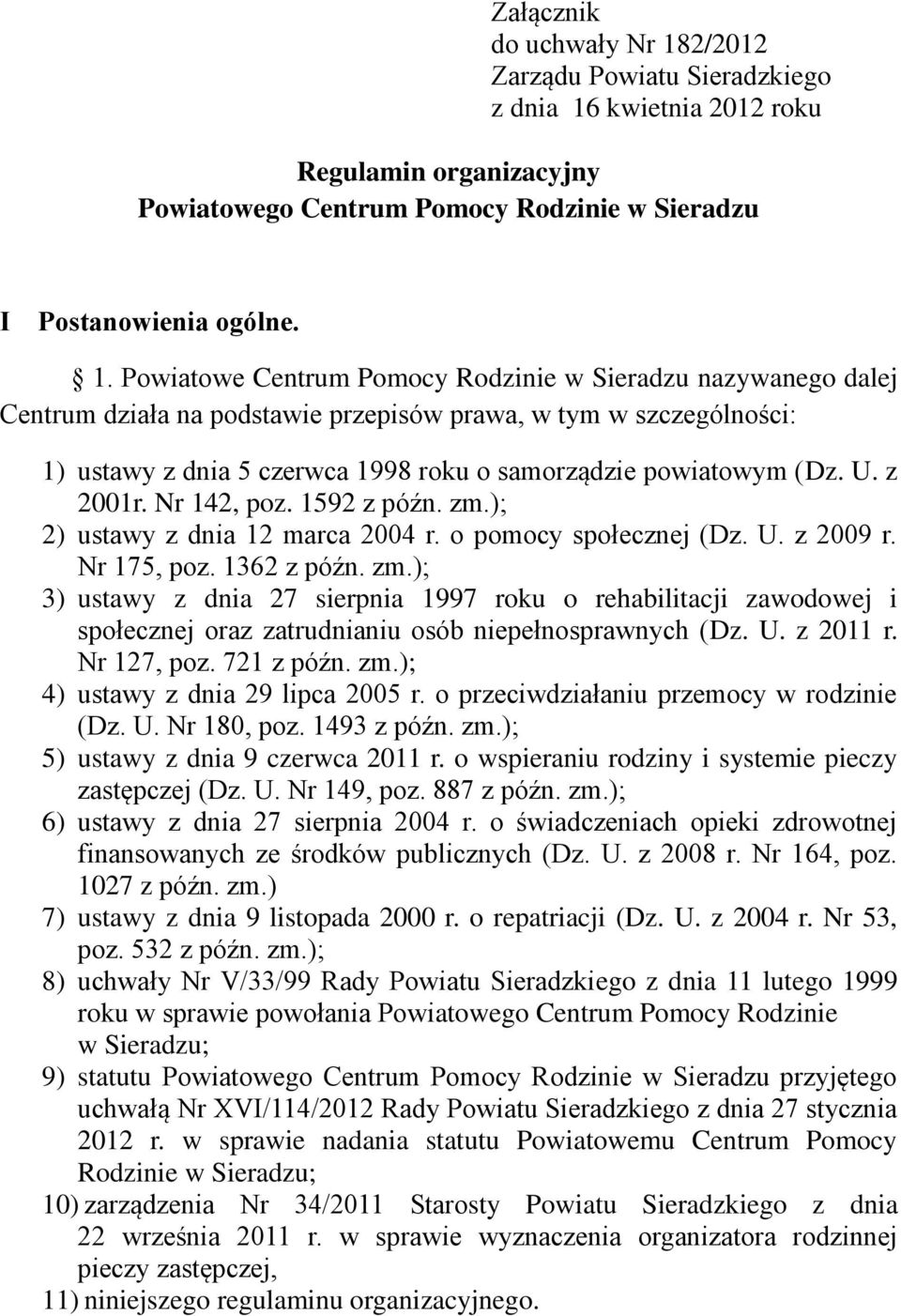 kwietnia 2012 roku Regulamin organizacyjny Powiatowego Centrum Pomocy Rodzinie w Sieradzu I Postanowienia ogólne. 1.