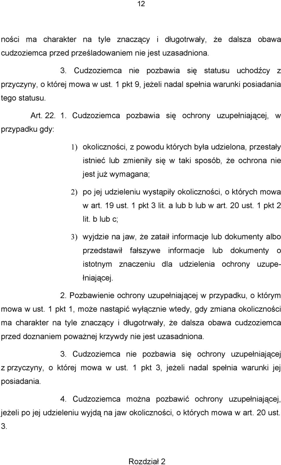 pkt 9, jeżeli nadal spełnia warunki posiadania tego statusu. Art. 22. 1.