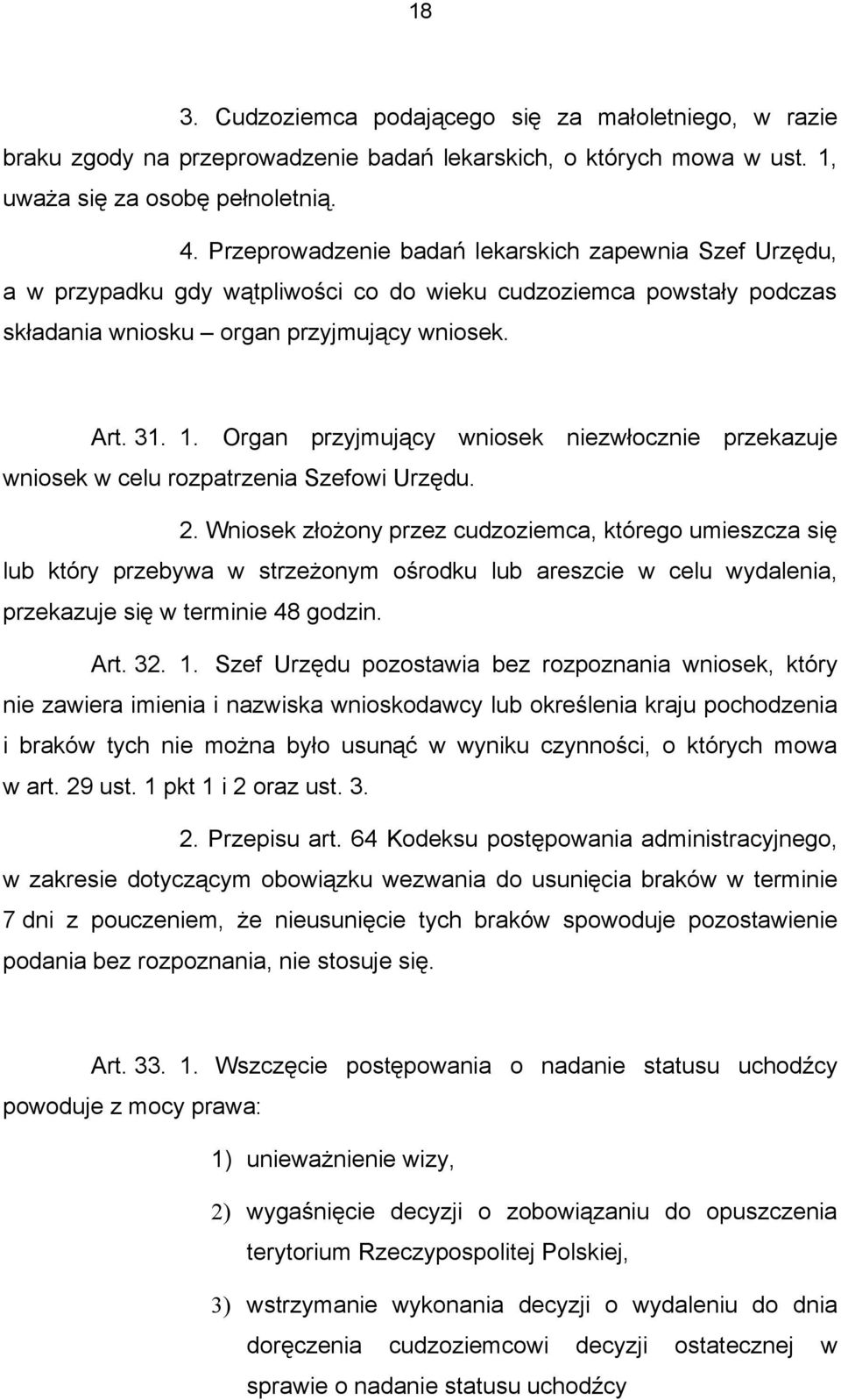 Organ przyjmujący wniosek niezwłocznie przekazuje wniosek w celu rozpatrzenia Szefowi Urzędu. 2.