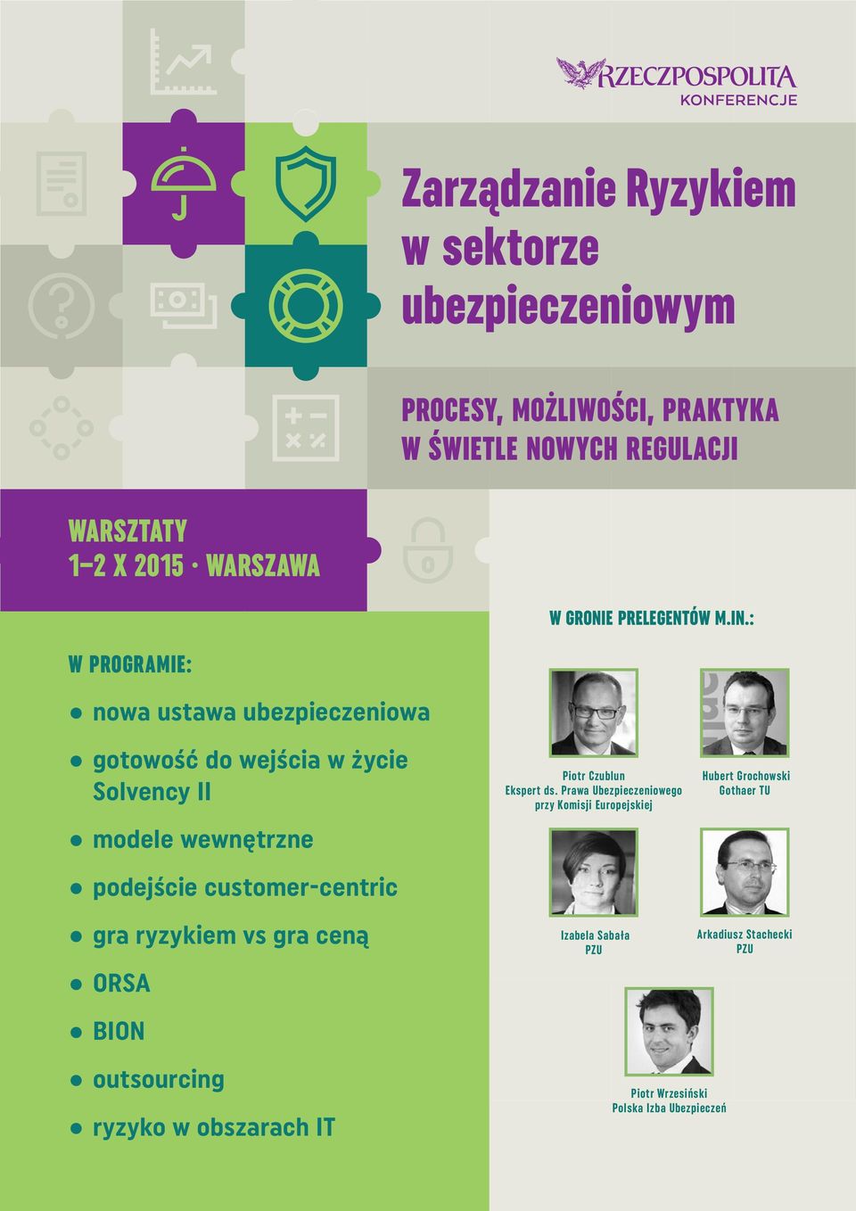 : W PROGRAMIE: nowa ustawa ubezpieczeniowa gotowość do wejścia w życie Solvency II modele wewnętrzne podejście customer-centric gra