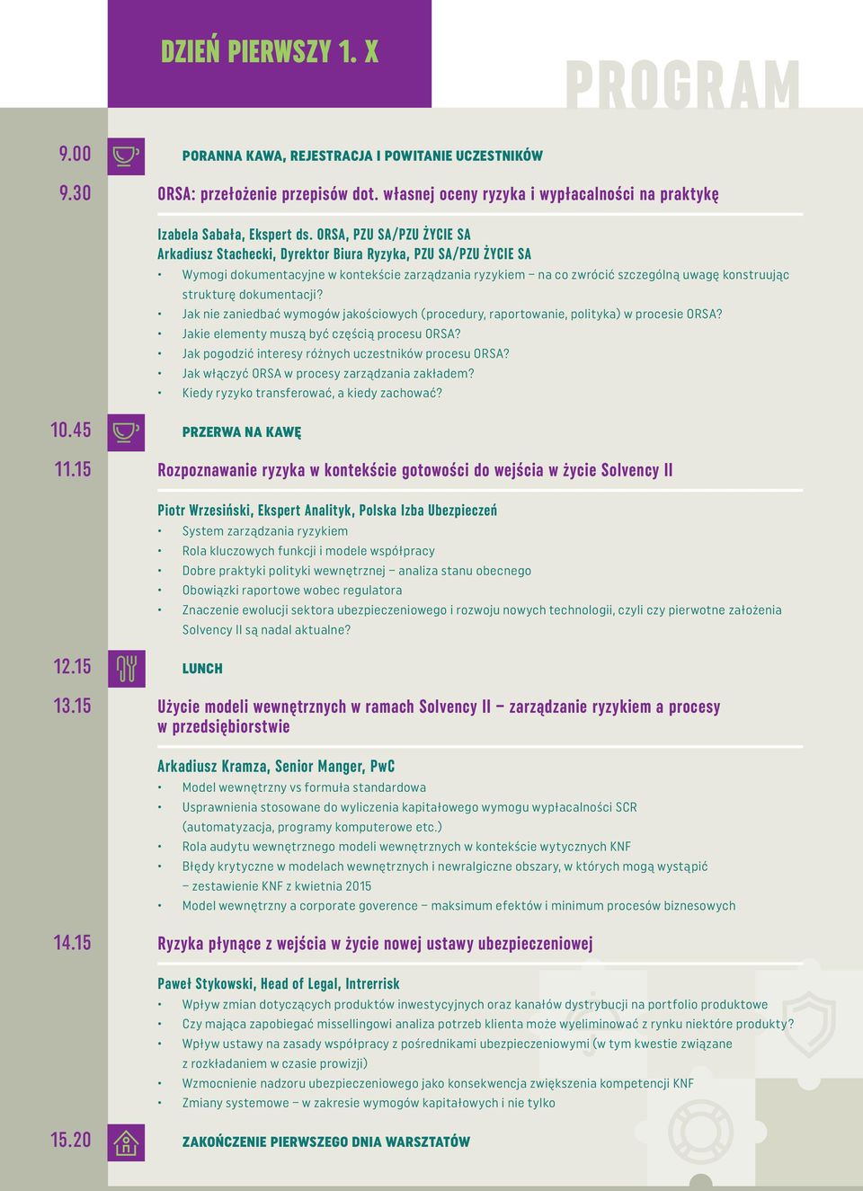 dokumentacji? Jak nie zaniedbać wymogów jakościowych (procedury, raportowanie, polityka) w procesie ORSA? Jakie elementy muszą być częścią procesu ORSA?