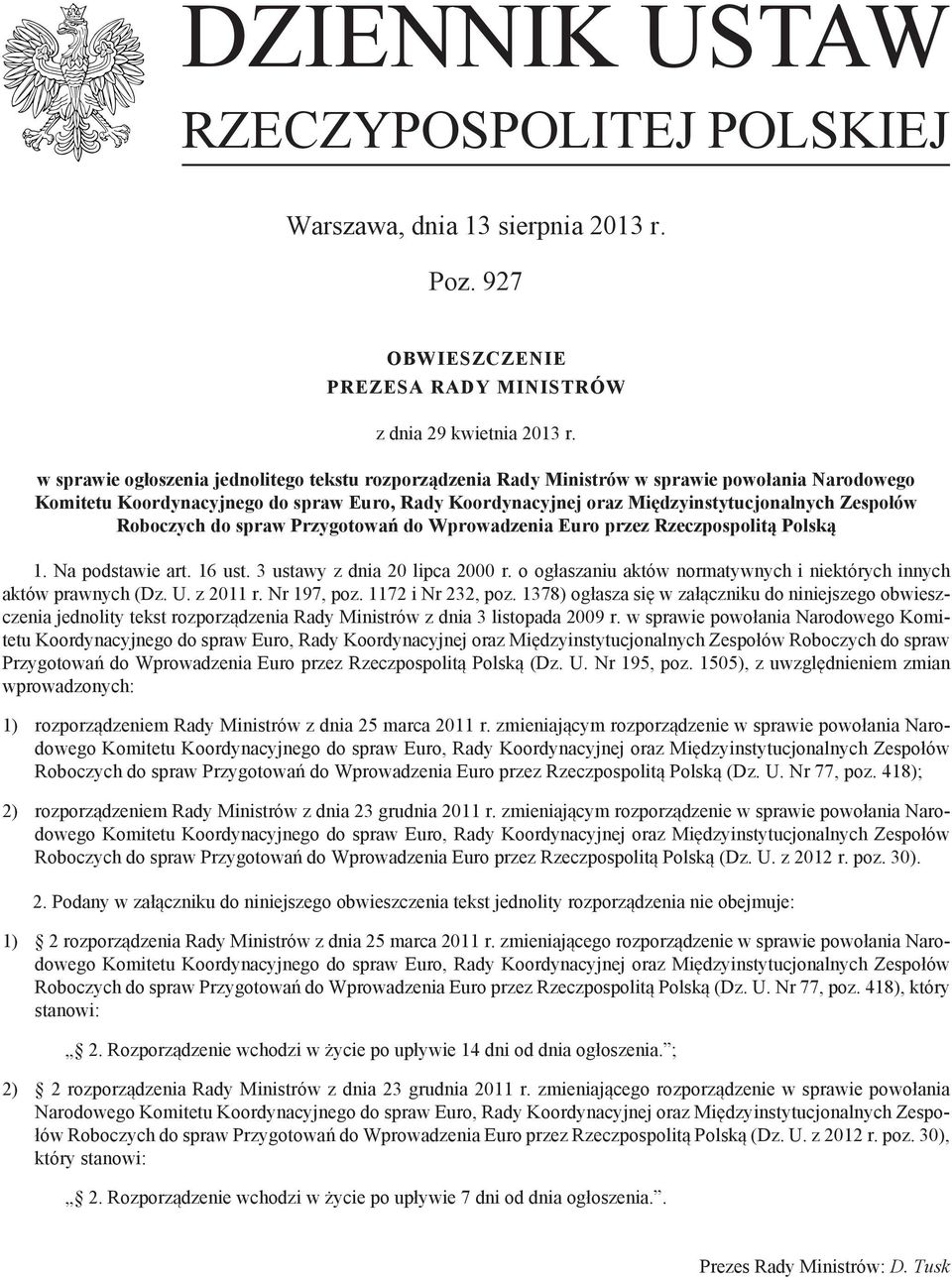 Roboczych do spraw Przygotowań do Wprowadzenia Euro przez Rzeczpospolitą Polską 1. Na podstawie art. 16 ust. 3 ustawy z dnia 20 lipca 2000 r.