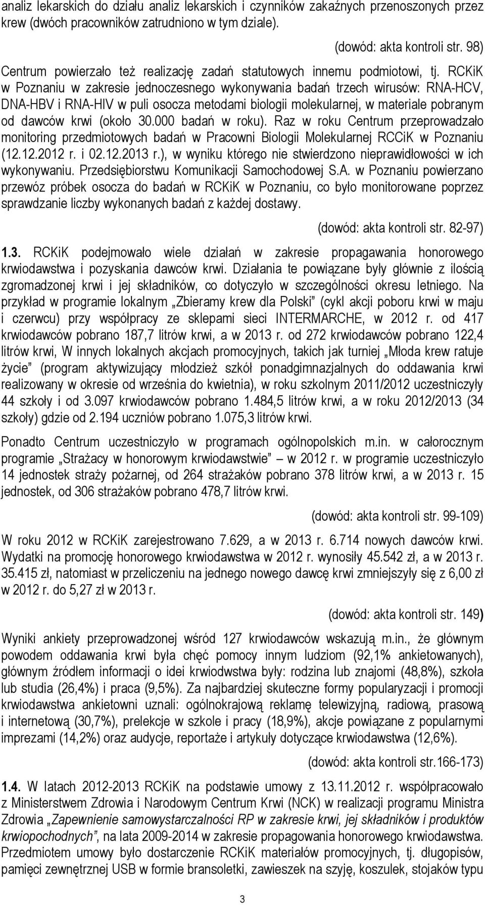 RCKiK w Poznaniu w zakresie jednoczesnego wykonywania badań trzech wirusów: RNA-HCV, DNA-HBV i RNA-HIV w puli osocza metodami biologii molekularnej, w materiale pobranym od dawców krwi (około 30.