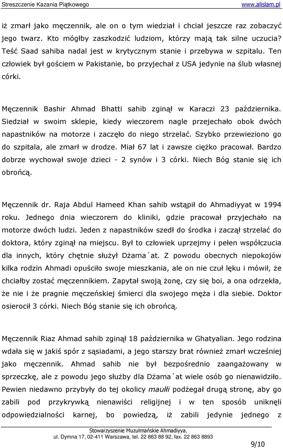 Męczennik Bashir Ahmad Bhatti sahib zginął w Karaczi 23 października. Siedział w swoim sklepie, kiedy wieczorem nagle przejechało obok dwóch napastników na motorze i zaczęło do niego strzelać.
