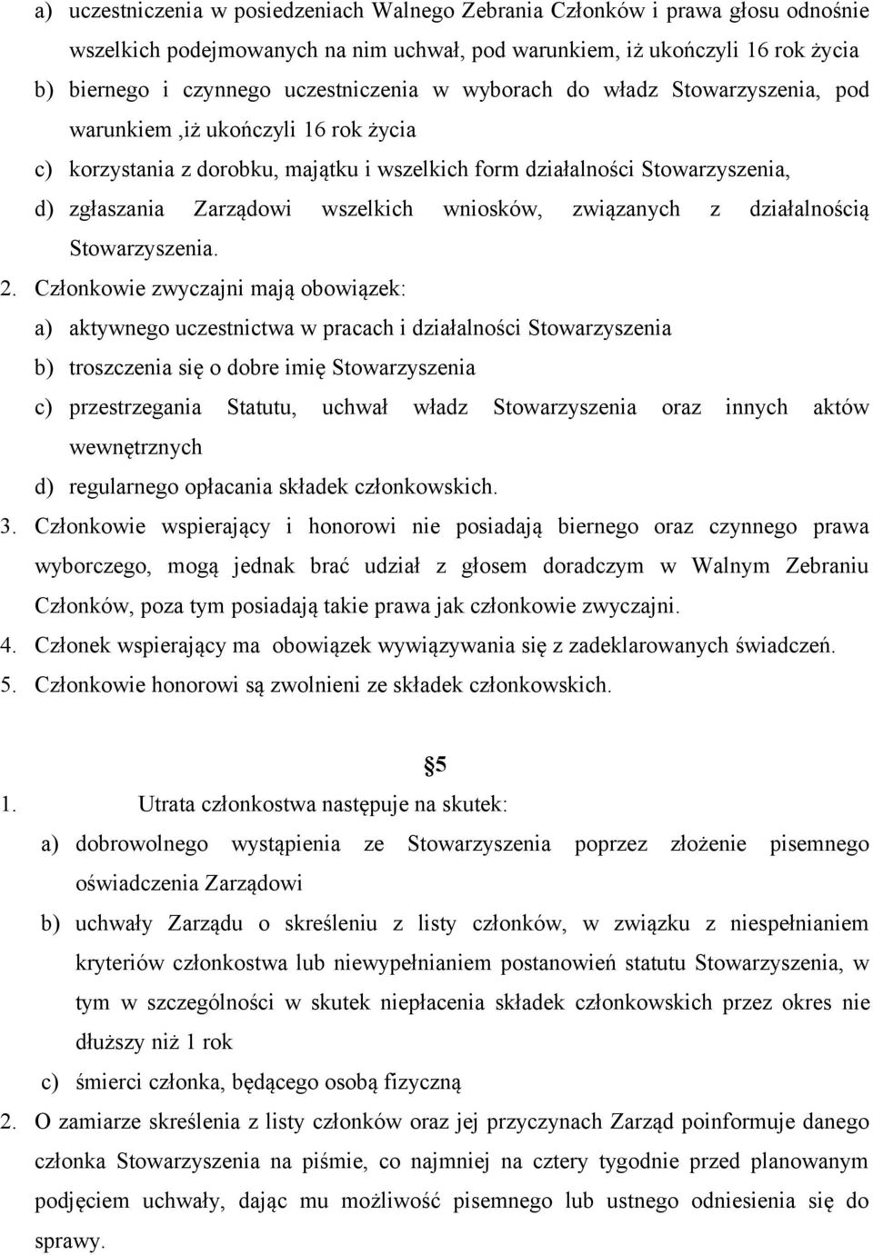wszelkich wniosków, związanych z działalnością Stowarzyszenia. 2.