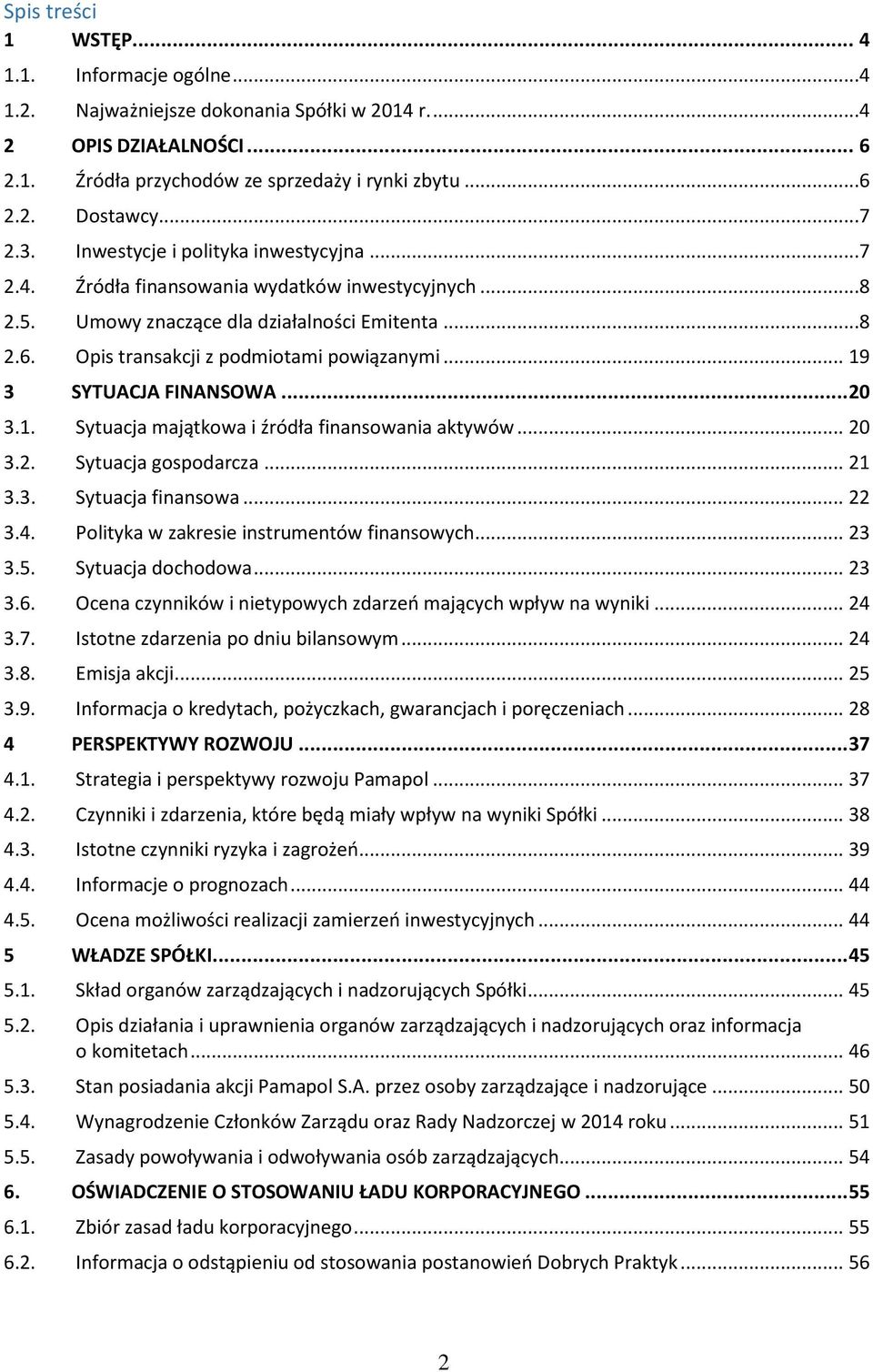 .. 19 3 SYTUACJA FINANSOWA... 20 3.1. Sytuacja majątkowa i źródła finansowania aktywów... 20 3.2. Sytuacja gospodarcza... 21 3.3. Sytuacja finansowa... 22 3.4.