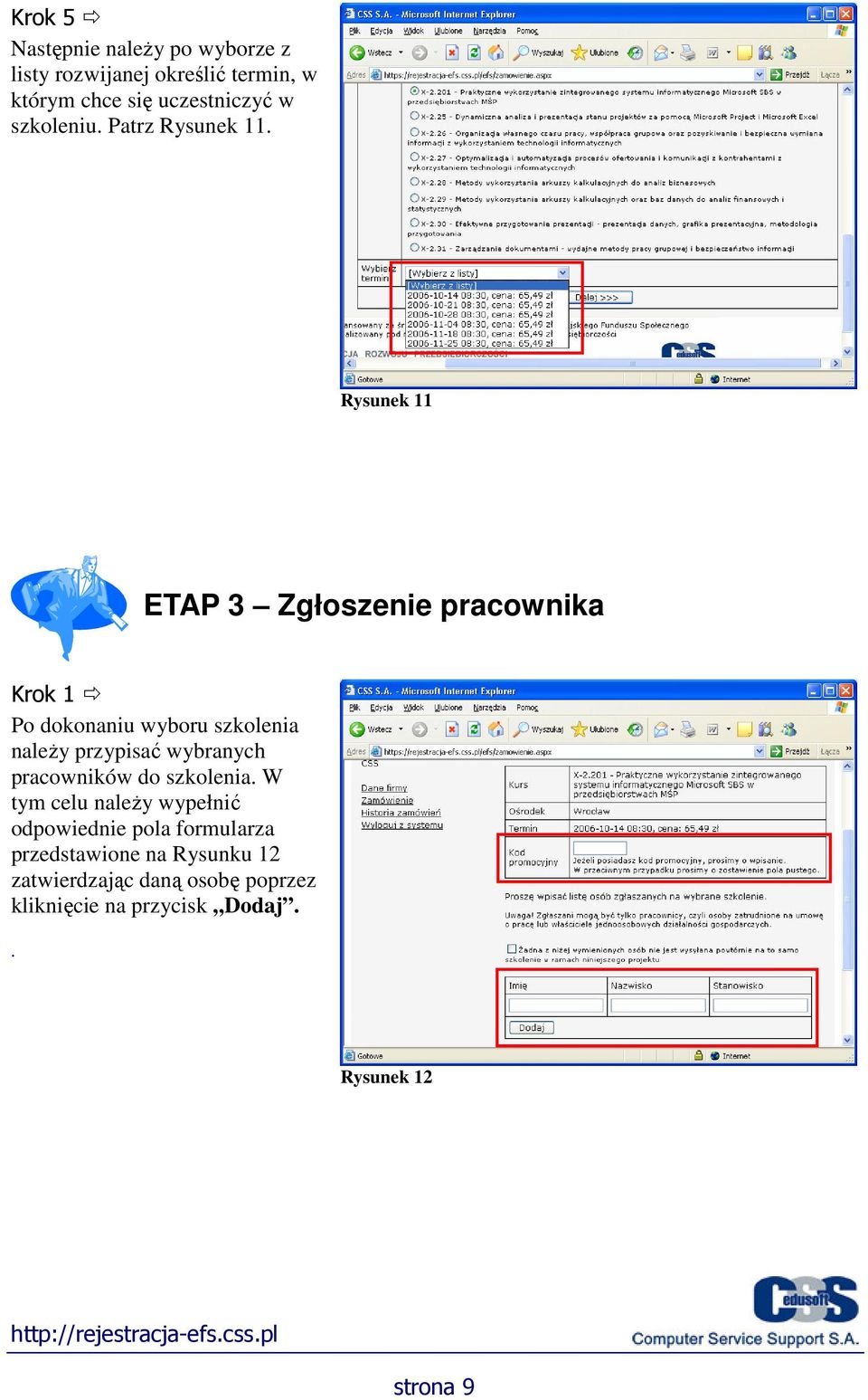 Rysunek 11 ETAP 3 Zgłoszenie pracownika Krok 1 Po dokonaniu wyboru szkolenia należy przypisać wybranych