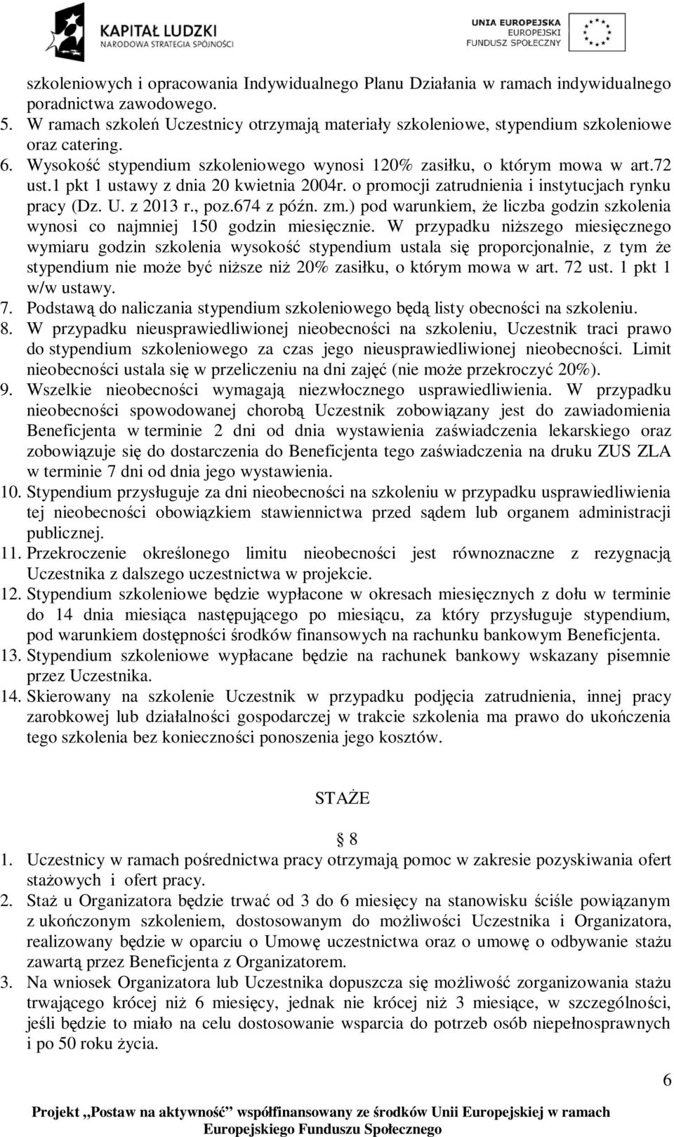 1 pkt 1 ustawy z dnia 20 kwietnia 2004r. o promocji zatrudnienia i instytucjach rynku pracy (Dz. U. z 2013 r., poz.674 z późn. zm.