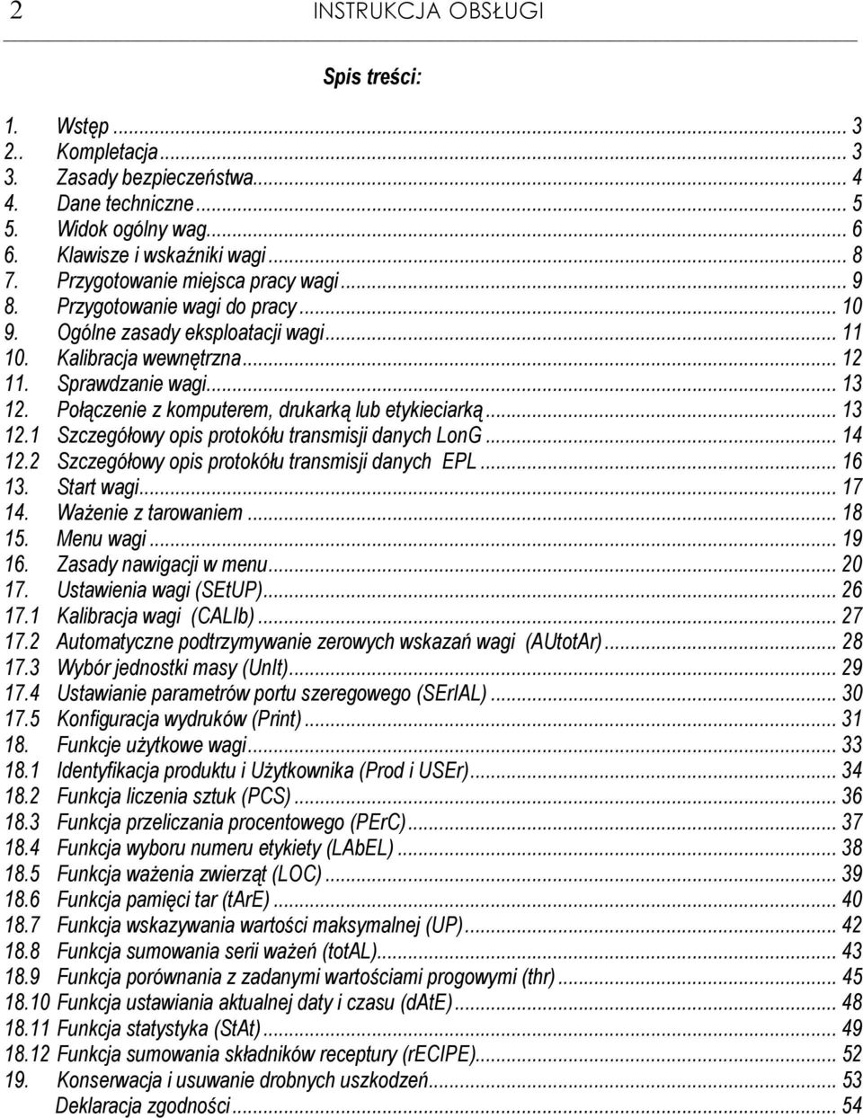 Połączenie z komputerem, drukarką lub etykieciarką... 13 12.1 Szczeółowy opis protokółu transmisji danych LonG... 14 12.2 Szczeółowy opis protokółu transmisji danych EPL... 16 13. Start wai... 17 14.