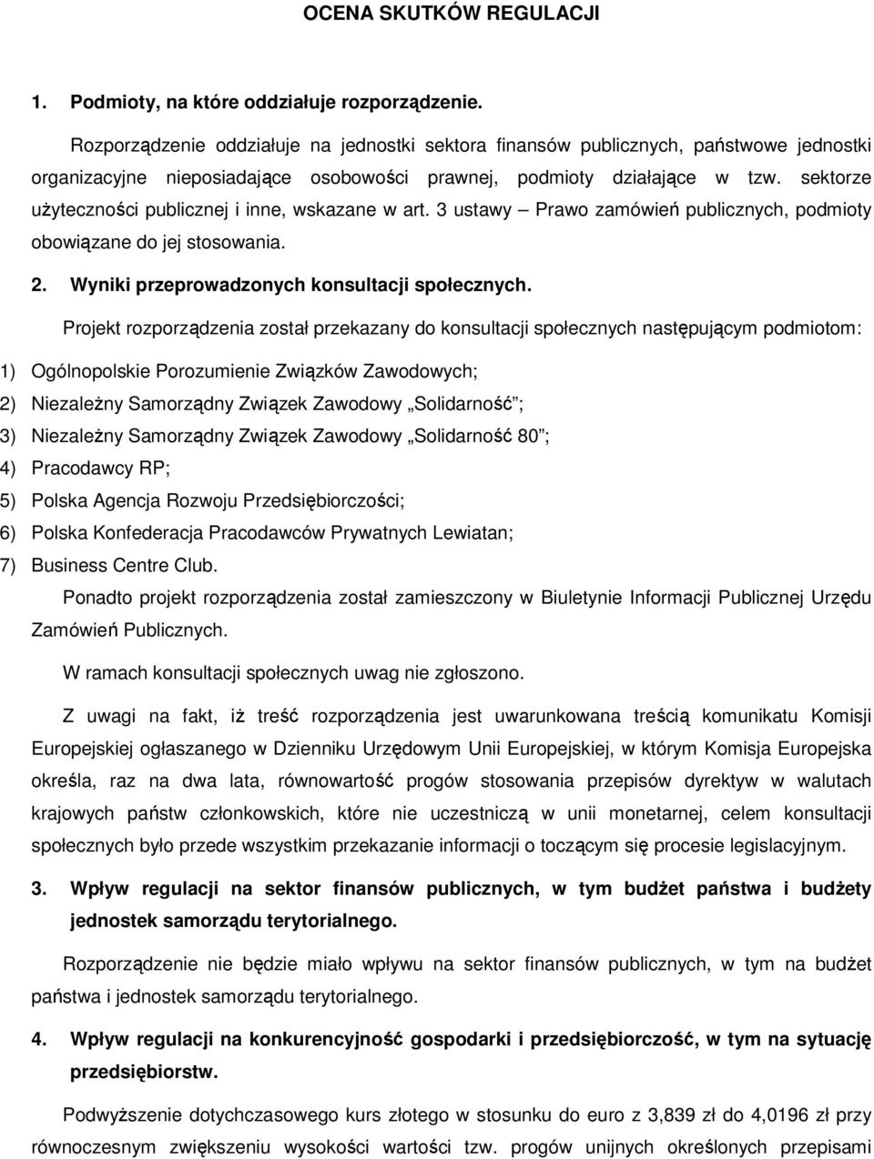 sektorze użyteczności publicznej i inne, wskazane w art. 3 ustawy Prawo zamówień publicznych, podmioty obowiązane do jej stosowania. 2. Wyniki przeprowadzonych konsultacji społecznych.