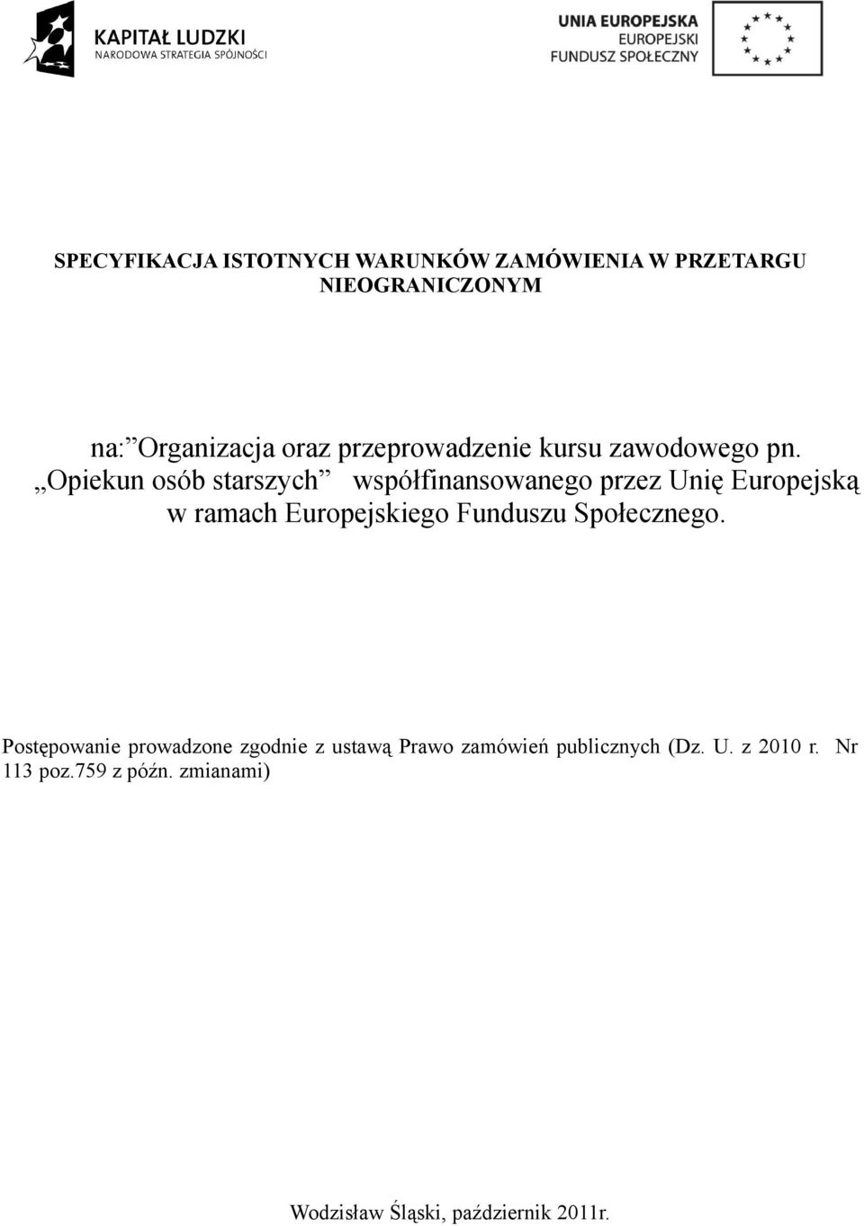 Opiekun osób starszych współfinansowanego przez Unię Europejską w ramach Europejskiego Funduszu