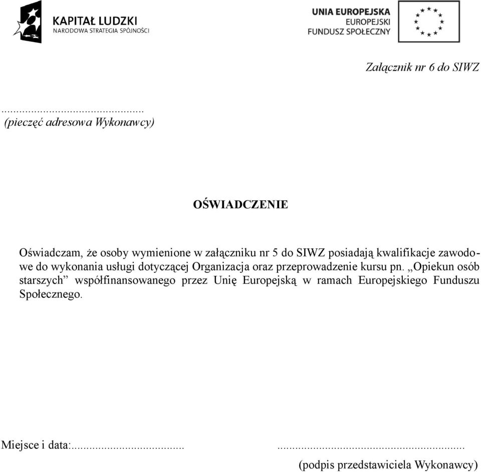 SIWZ posiadają kwalifikacje zawodowe do wykonania usługi dotyczącej Organizacja oraz