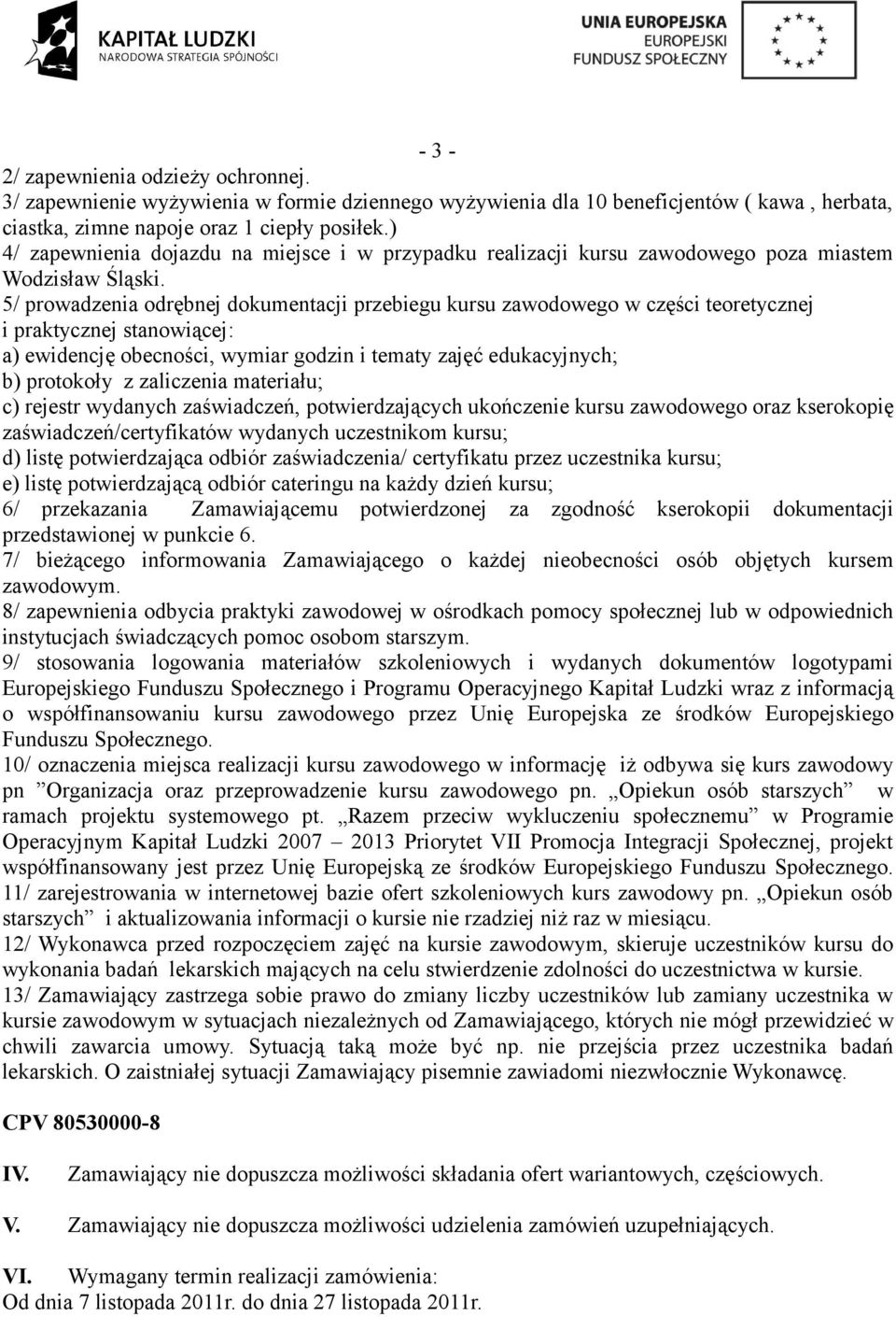 5/ prowadzenia odrębnej dokumentacji przebiegu kursu zawodowego w części teoretycznej i praktycznej stanowiącej: a) ewidencję obecności, wymiar godzin i tematy zajęć edukacyjnych; b) protokoły z