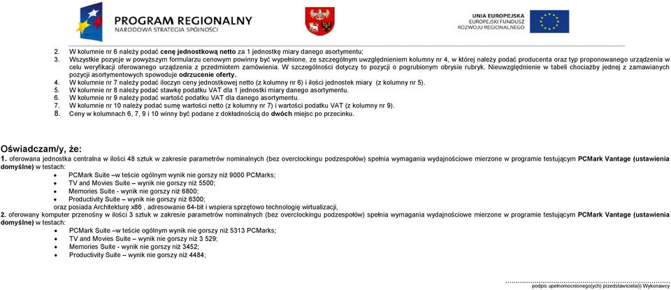 weryfikacji oferowanego urządzenia z przedmiotem zamówienia. W szczególności dotyczy to pozycji o pogrubionym obrysie rubryk.