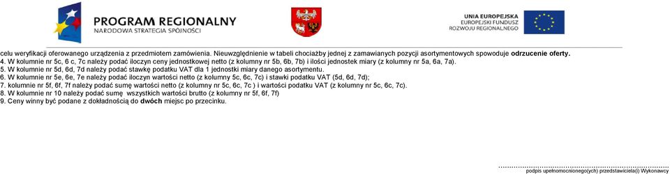 6. W kolumnie nr 5e, 6e, 7e należy podać iloczyn wartości (z kolumny 5c, 6c, 7c) i stawki (5d, 6d, 7d); 7.
