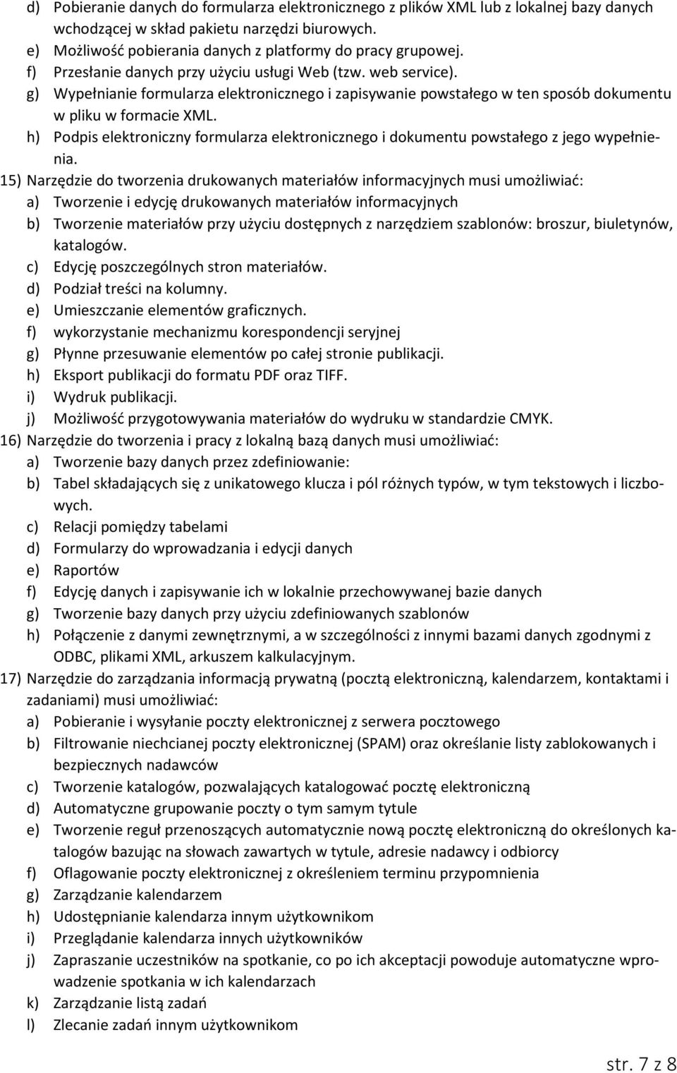 h) Podpis elektroniczny formularza elektronicznego i dokumentu powstałego z jego wypełnienia.