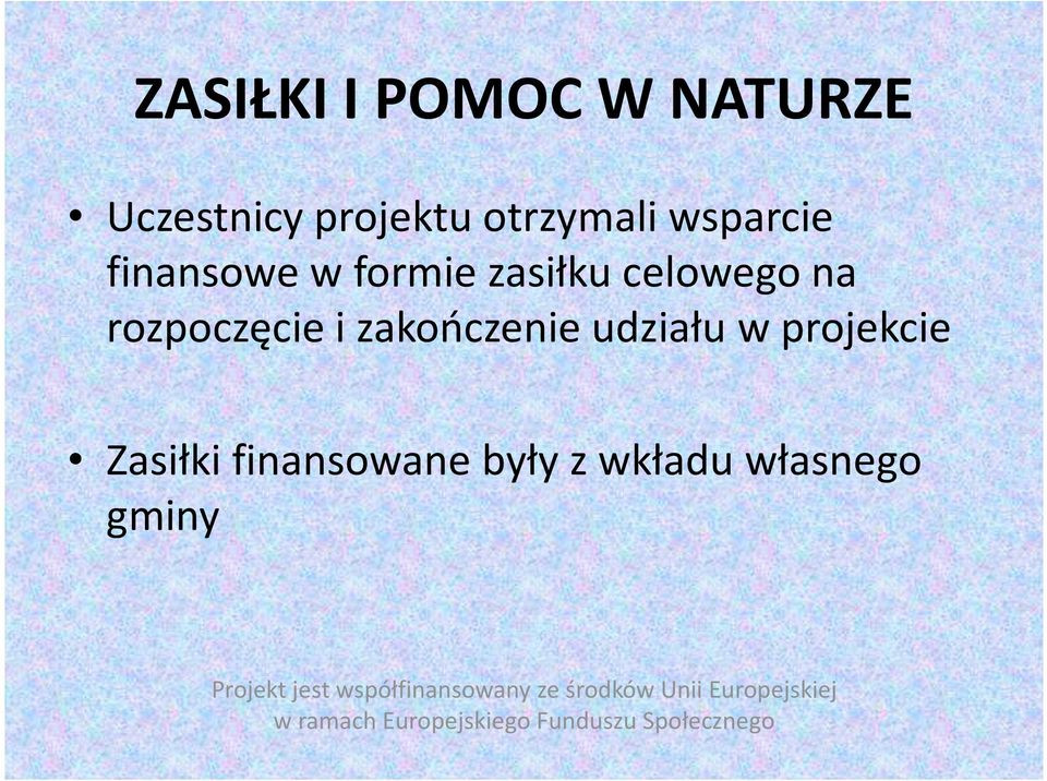 Zasiłki finansowane były z wkładu własnego gminy Projekt jest