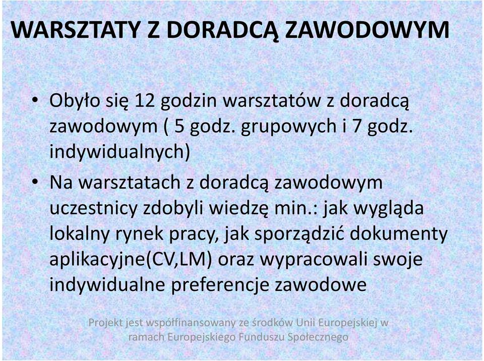 : jak wygląda lokalny rynek pracy, jak sporządzić dokumenty aplikacyjne(cv,lm) oraz wypracowali swoje