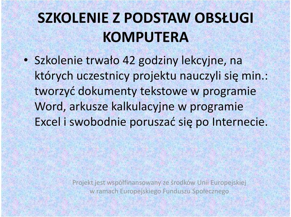 : tworzyć dokumenty tekstowe w programie Word, arkusze kalkulacyjne w programie Excel i