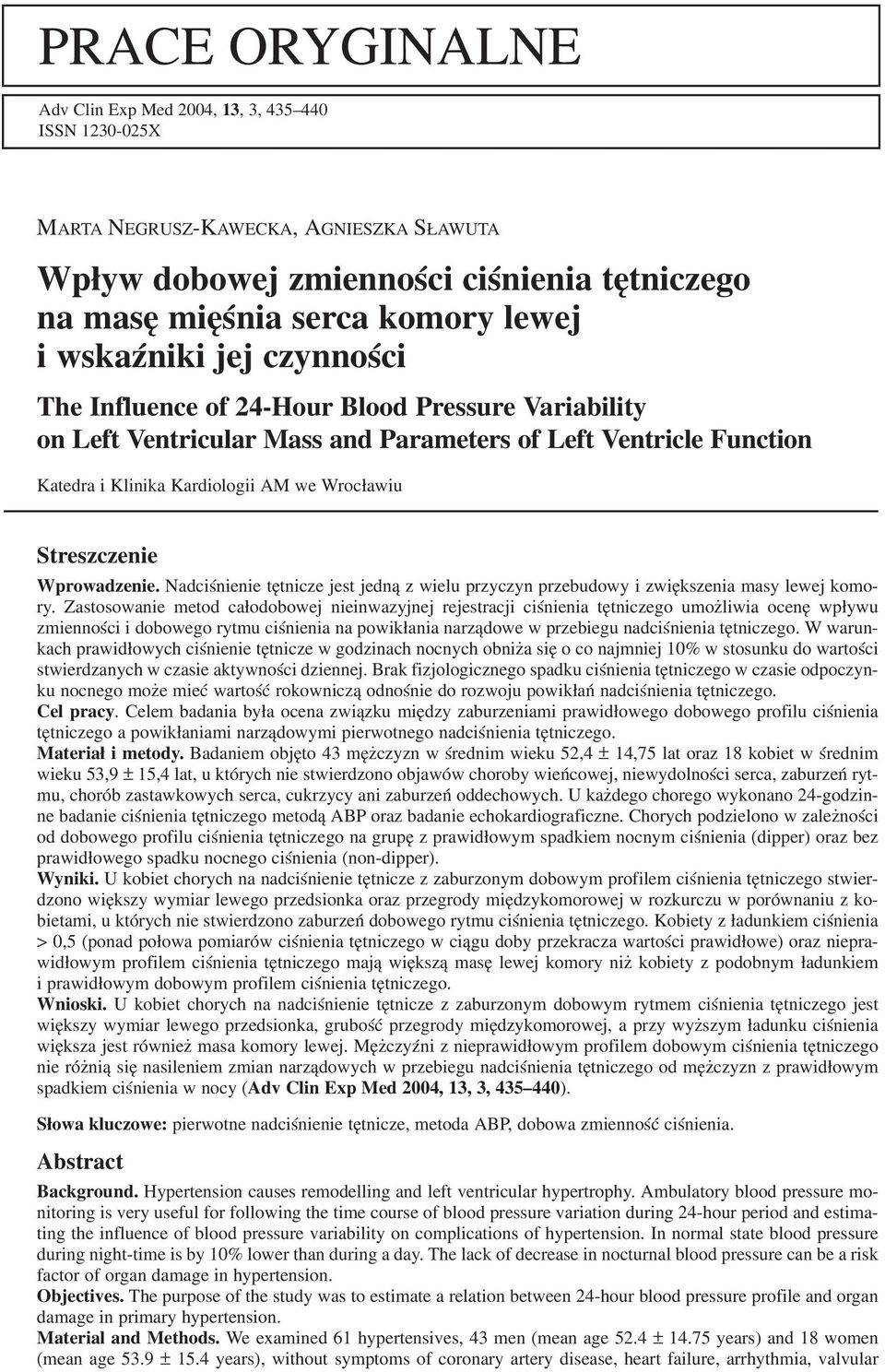 Streszczenie Wprowadzenie. Nadciśnienie tętnicze jest jedną z wielu przyczyn przebudowy i zwiększenia masy lewej komo ry.