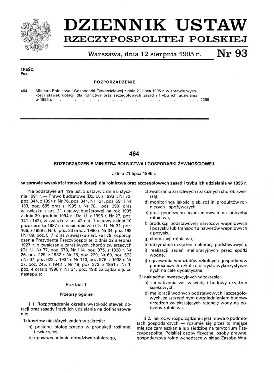 w sprawie wysokości stawek dotacji dla rolnictwa oraz szczegółowych zasad i trybu ich udzielania w 1995 r. Na podstawie art. 19a ust. 3 ustawy z dnia 5 stycznia 1991 r. - Prawo budżetowe (Dz. U.