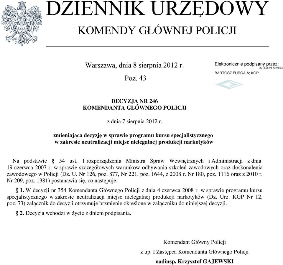 rozporządzenia Ministra Spraw Wewnętrznych i Administracji z dnia 9 czerwca 2007 r. w sprawie szczegółowych warunków odbywania szkoleń zawodowych oraz doskonalenia zawodowego w Policji (Dz. U.