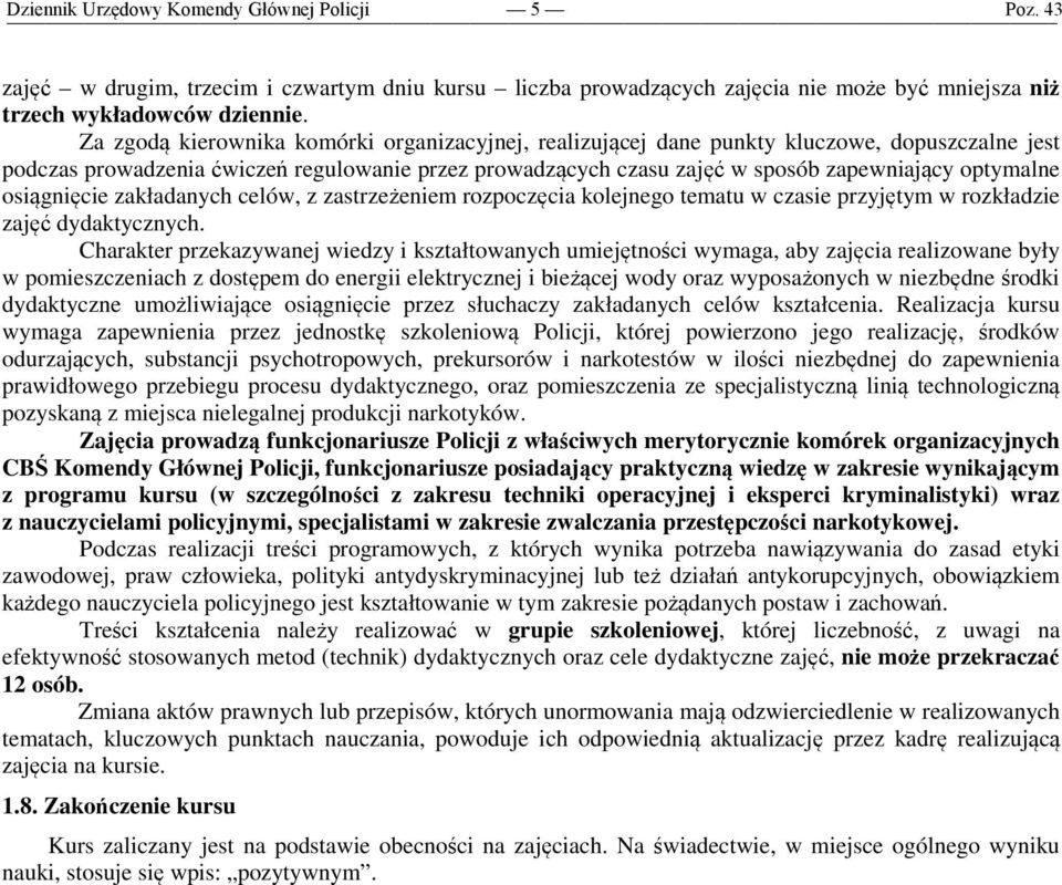 osiągnięcie zakładanych celów, z zastrzeżeniem rozpoczęcia kolejnego tematu w czasie przyjętym w rozkładzie zajęć dydaktycznych.