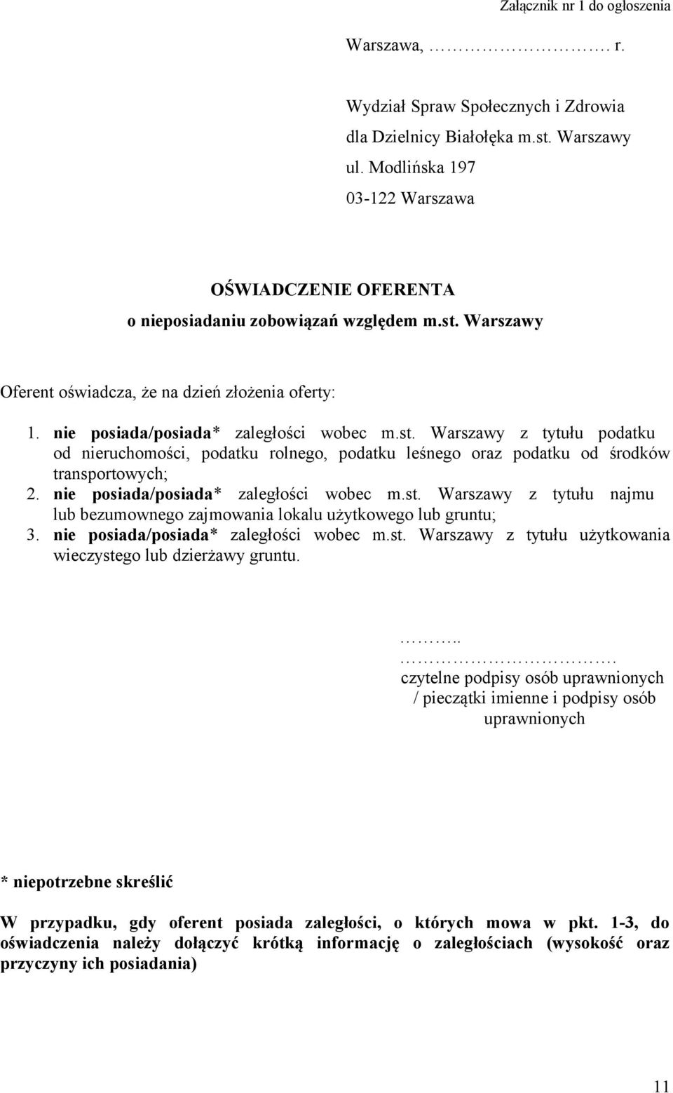 Warszawy Oferent oświadcza, że na dzień złożenia oferty: 1. nie posiada/posiada* zaległości wobec m.st.