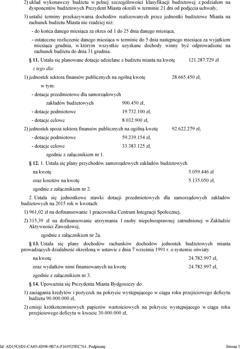 rozliczenie danego miesiąca w terminie do 5 dnia następnego miesiąca za wyjątkiem miesiąca grudnia, w którym wszystkie uzyskane dochody winny być odprowadzone na rachunek budżetu do dnia 31 grudnia.