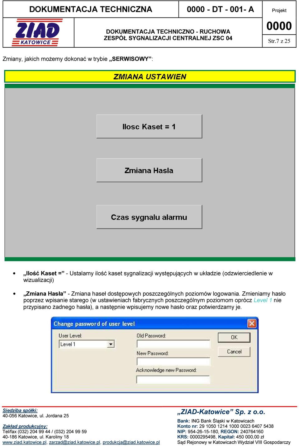 (odzwierciedlenie w wizualizacji) Zmiana Hasła - Zmiana haseł dostępowych poszczególnych poziomów logowania.