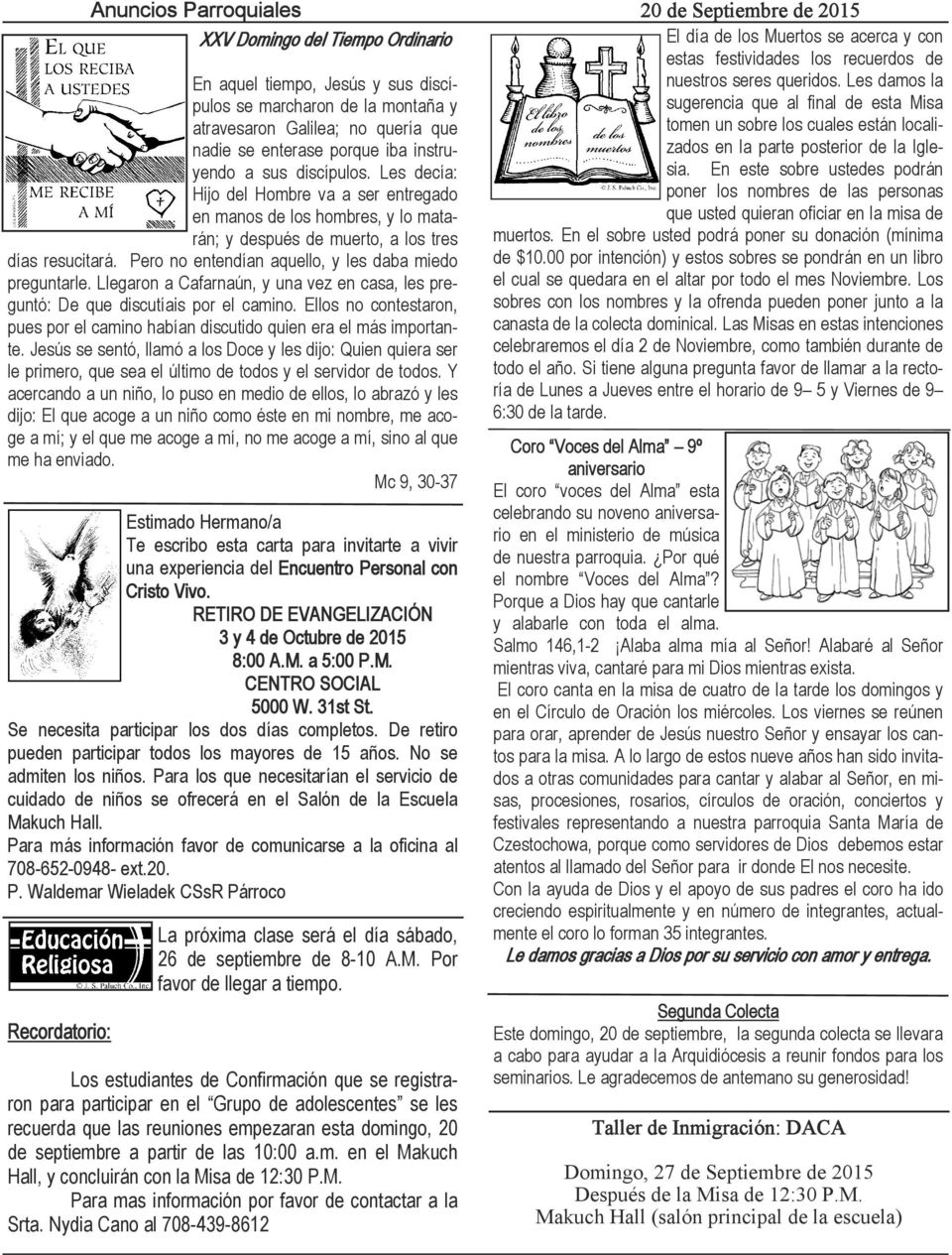 En este sobre ustedes podrán poner los nombres de las personas que usted quieran oficiar en la misa de muertos. En el sobre usted podrá poner su donación (mínima de $10.