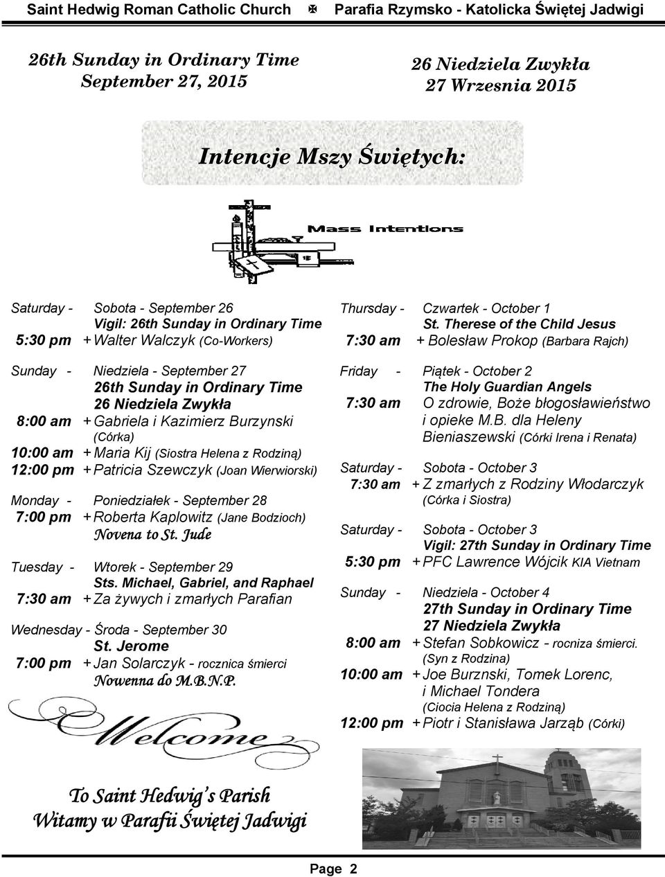 Rodziną) 12:00 pm + Patricia Szewczyk (Joan Wierwiorski) Monday - Poniedziałek - September 28 7:00 pm + Roberta Kaplowitz (Jane Bodzioch) Novena to St. Jude Tuesday - Wtorek - September 29 Sts.
