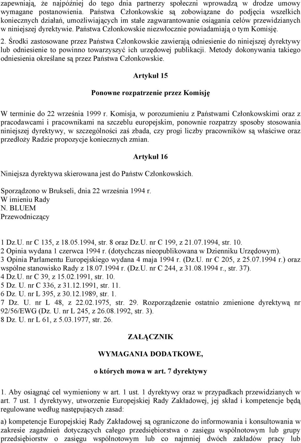 Państwa Członkowskie niezwłocznie powiadamiają o tym Komisję. 2.