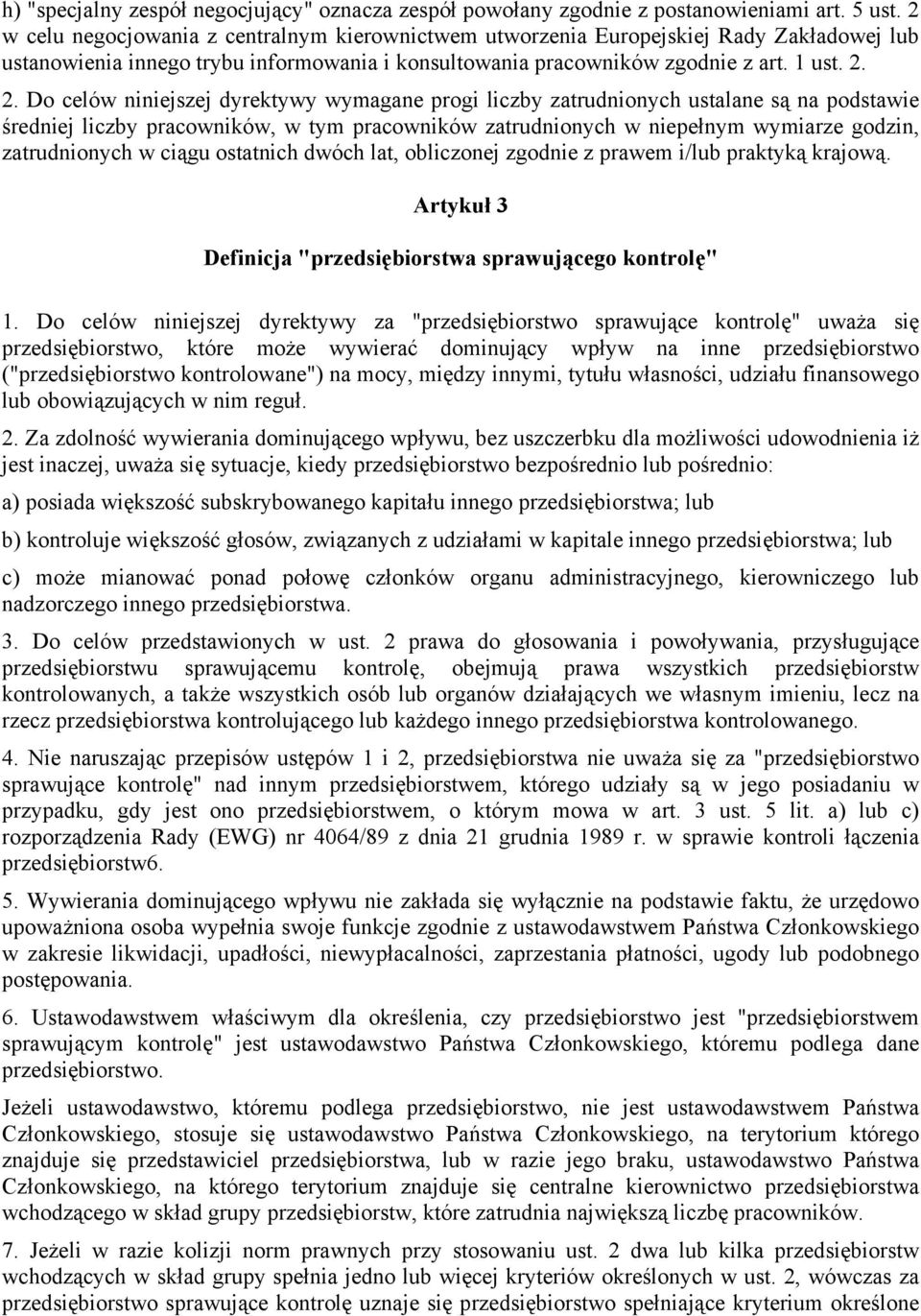2. Do celów niniejszej dyrektywy wymagane progi liczby zatrudnionych ustalane są na podstawie średniej liczby pracowników, w tym pracowników zatrudnionych w niepełnym wymiarze godzin, zatrudnionych w