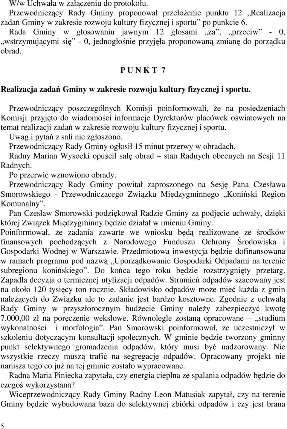 P U N K T 7 Realizacja zadań Gminy w zakresie rozwoju kultury fizycznej i sportu.