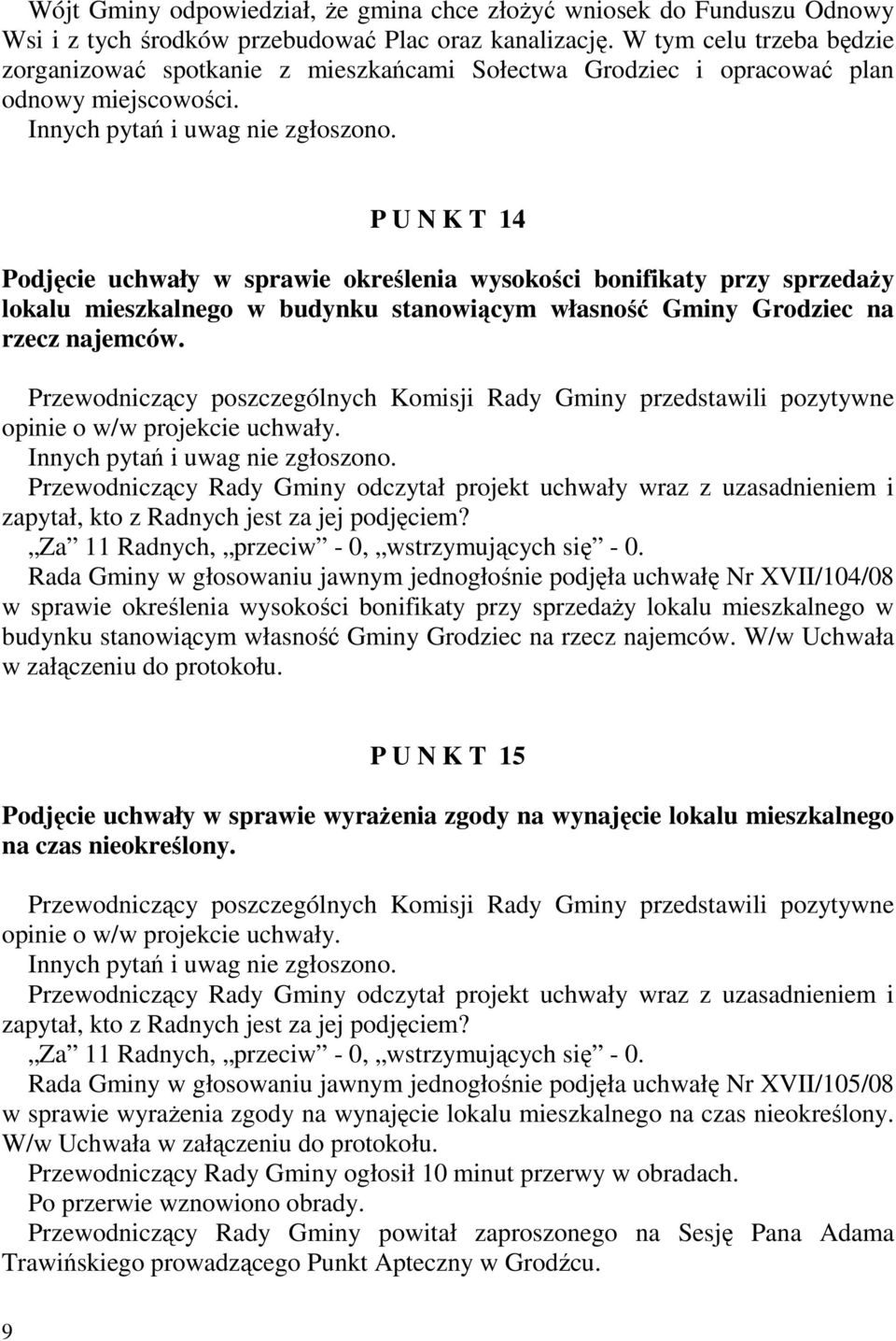 P U N K T 14 Podjęcie uchwały w sprawie określenia wysokości bonifikaty przy sprzedaŝy lokalu mieszkalnego w budynku stanowiącym własność Gminy Grodziec na rzecz najemców.