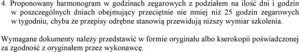 chyba że przepisy odrębne stanowią przewidują niższy wymiar szkolenia.