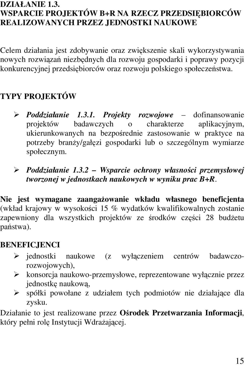 gospodarki i poprawy pozycji konkurencyjnej przedsiębiorców oraz rozwoju polskiego społeczeństwa. TYPY PROJEKTÓW Poddziałanie 1.