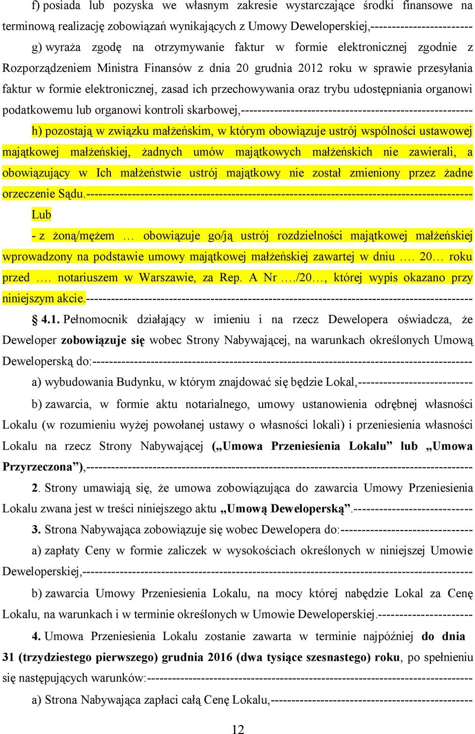 trybu udostępniania organowi podatkowemu lub organowi kontroli skarbowej,------------------------------------------------------- h) pozostają w związku małżeńskim, w którym obowiązuje ustrój