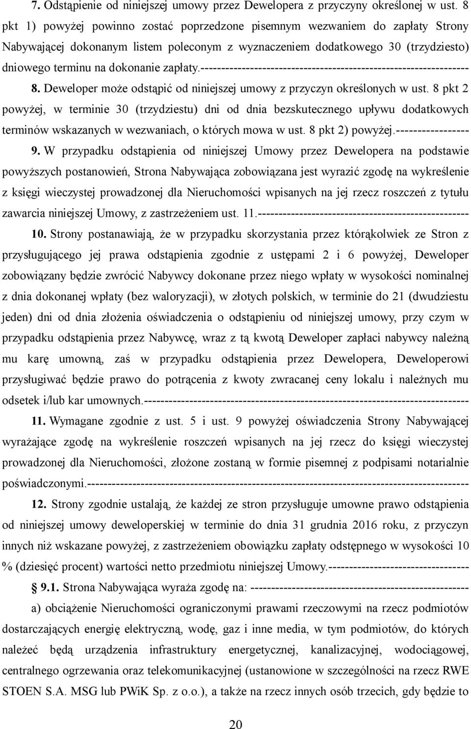 zapłaty.----------------------------------------------------------------- 8. Deweloper może odstąpić od niniejszej umowy z przyczyn określonych w ust.