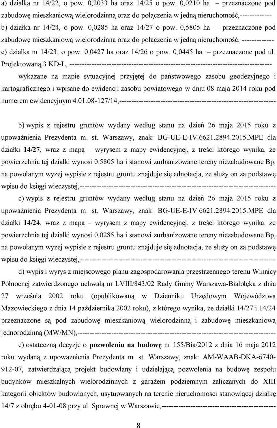0,0427 ha oraz 14/26 o pow. 0,0445 ha przeznaczone pod ul.