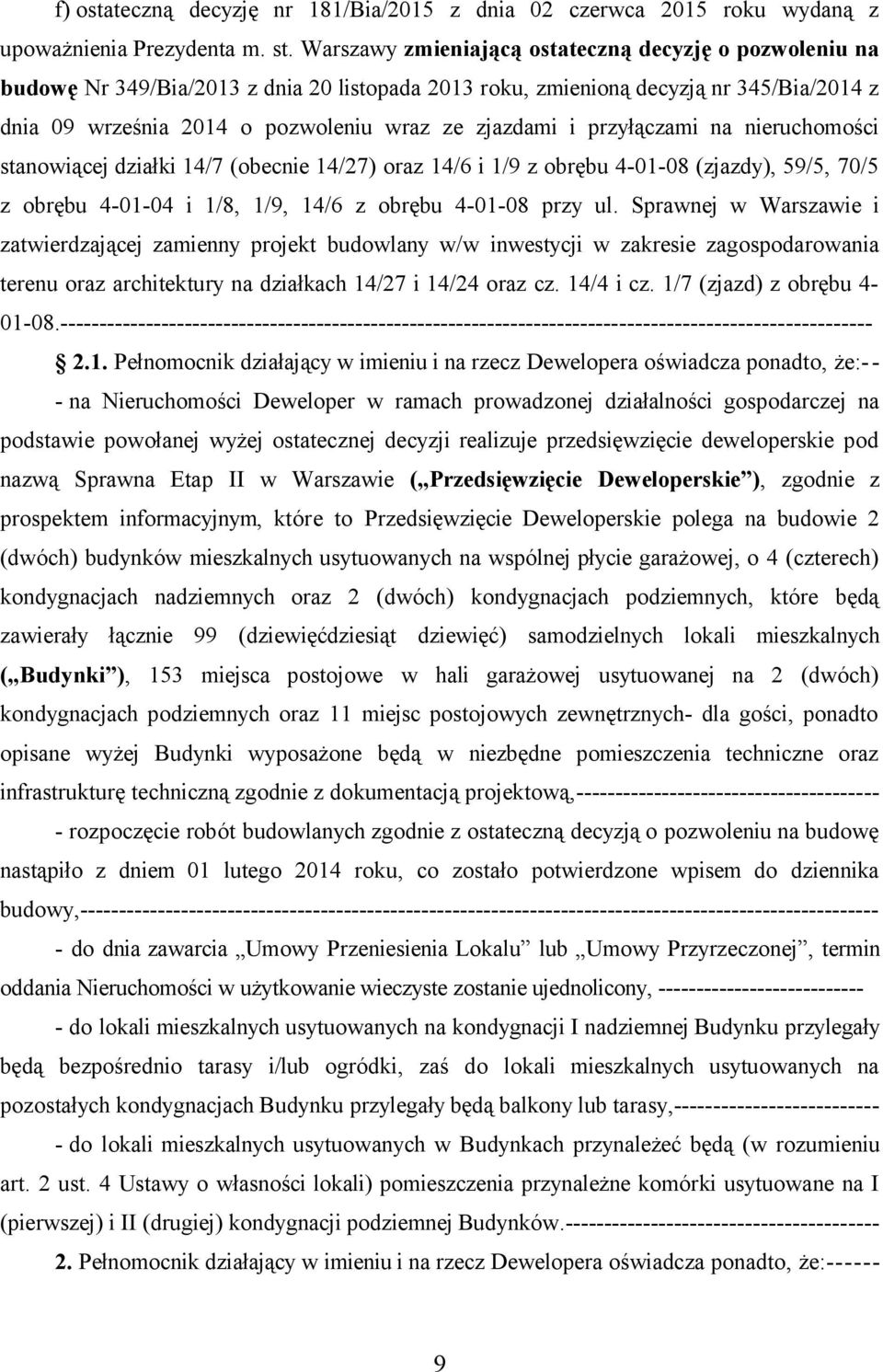 przyłączami na nieruchomości stanowiącej działki 14/7 (obecnie 14/27) oraz 14/6 i 1/9 z obrębu 4-01-08 (zjazdy), 59/5, 70/5 z obrębu 4-01-04 i 1/8, 1/9, 14/6 z obrębu 4-01-08 przy ul.