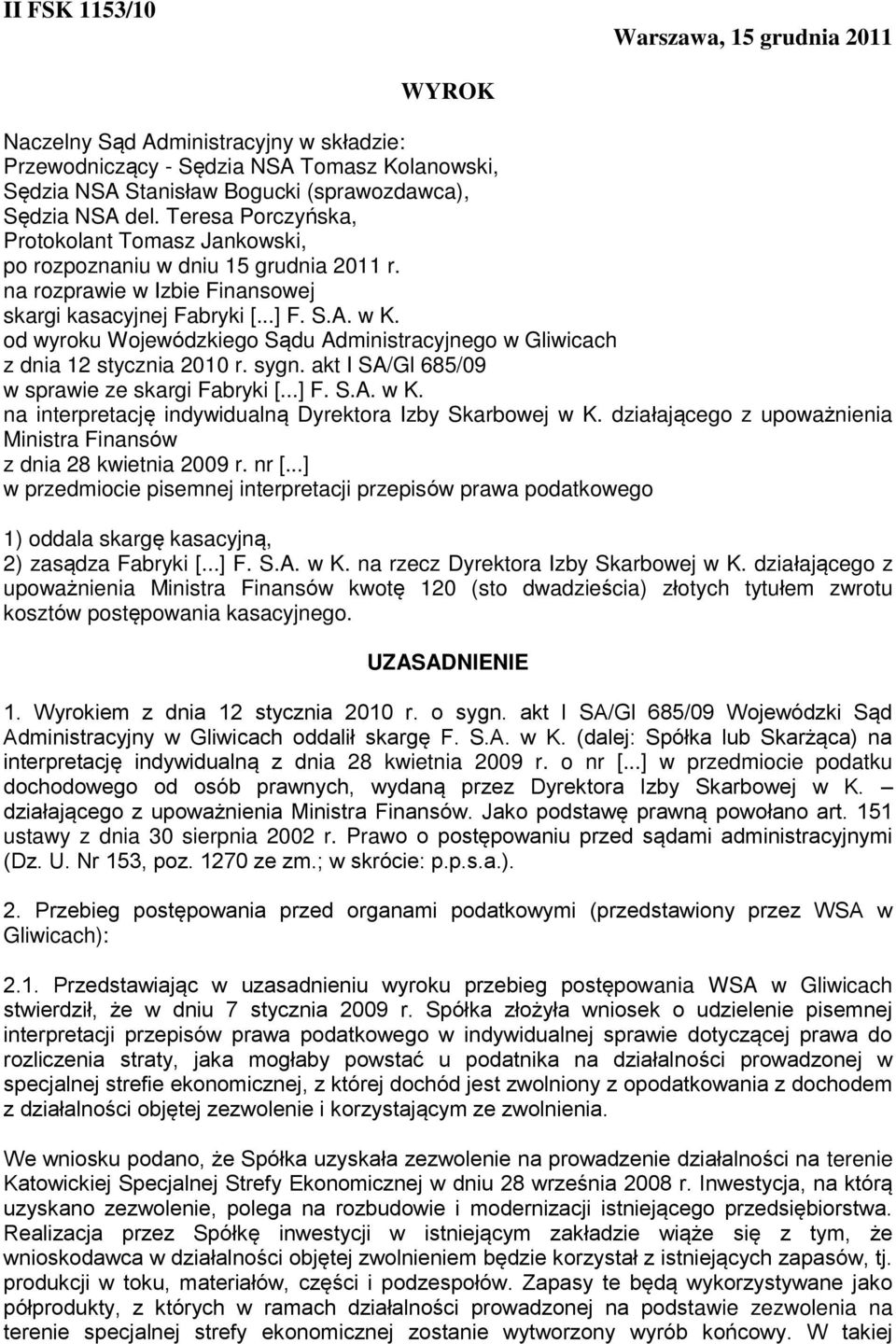 od wyroku Wojewódzkiego Sądu Administracyjnego w Gliwicach z dnia 12 stycznia 2010 r. sygn. akt I SA/Gl 685/09 w sprawie ze skargi Fabryki [...] F. S.A. w K.