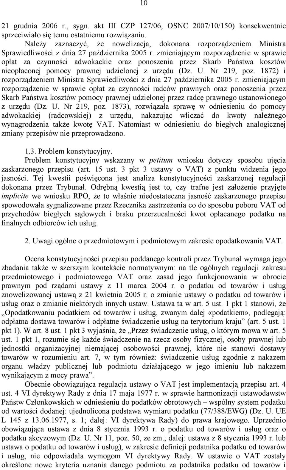 zmieniającym rozporządzenie w sprawie opłat za czynności adwokackie oraz ponoszenia przez Skarb Państwa kosztów nieopłaconej pomocy prawnej udzielonej z urzędu (Dz. U. Nr 219, poz.