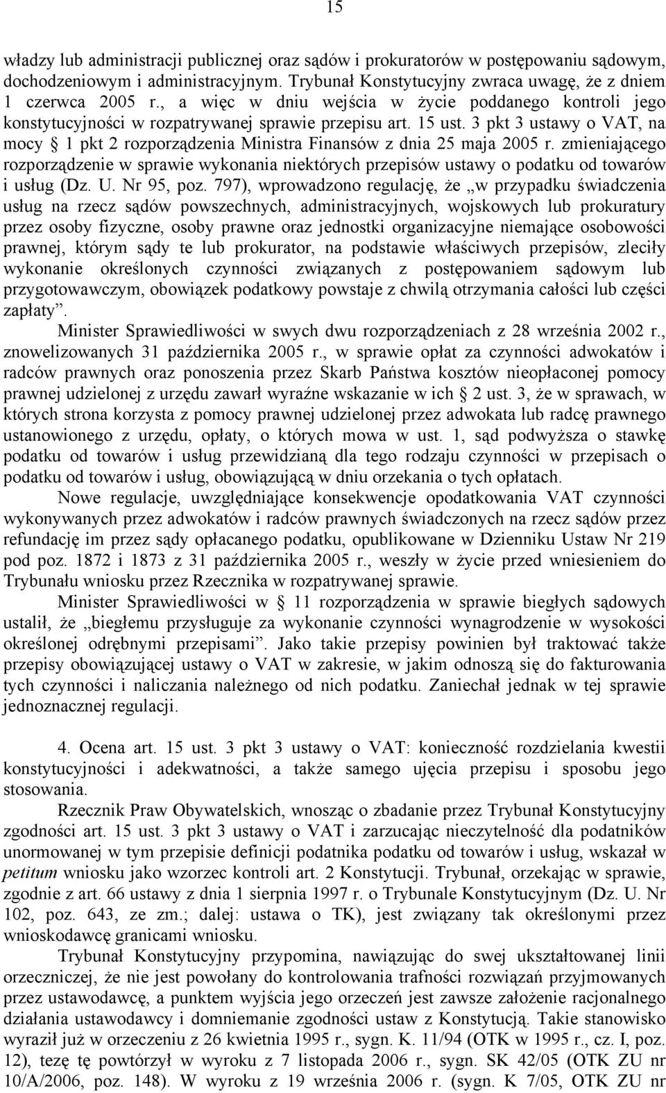 3 pkt 3 ustawy o VAT, na mocy 1 pkt 2 rozporządzenia Ministra Finansów z dnia 25 maja 2005 r.
