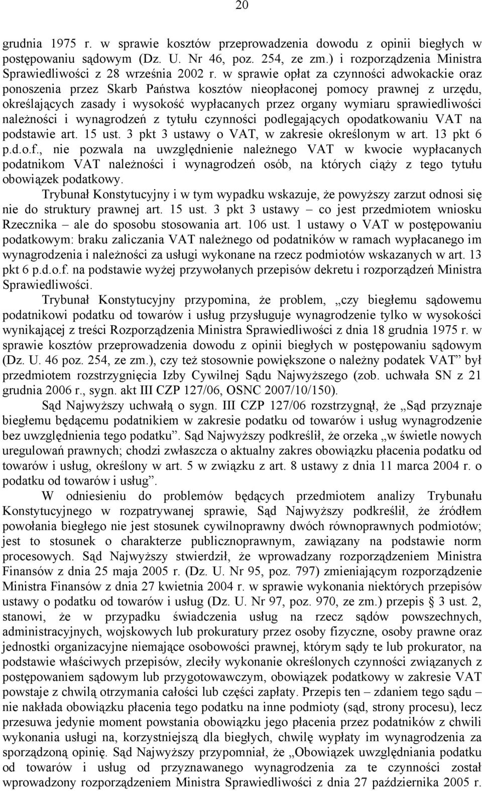 sprawiedliwości należności i wynagrodzeń z tytułu czynności podlegających opodatkowaniu VAT na podstawie art. 15 ust. 3 pkt 3 ustawy o VAT, w zakresie określonym w art. 13 pkt 6 p.d.o.f.