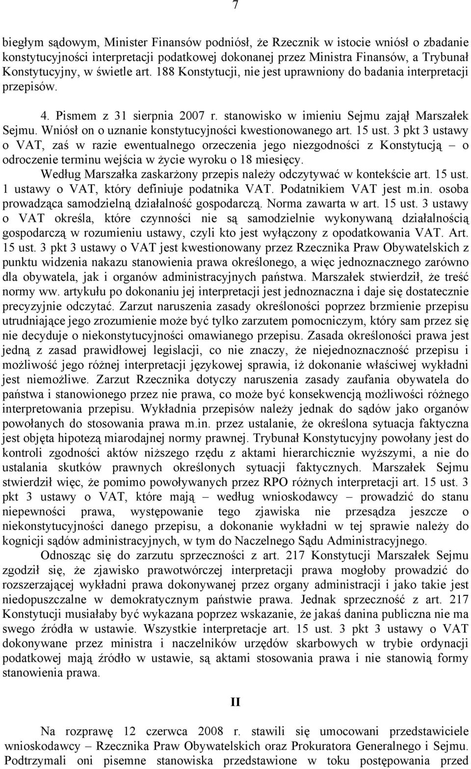 Wniósł on o uznanie konstytucyjności kwestionowanego art. 15 ust.